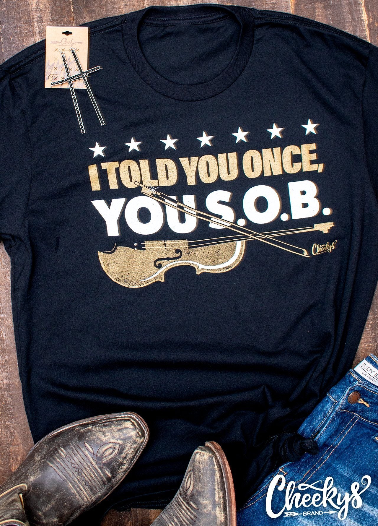 I Told You Once You SOB Black Unisex Tee Cheekys Apparel 38 
